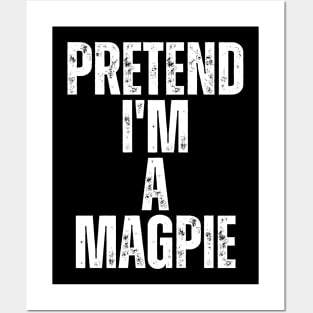 Pretend I'm A Magpie Posters and Art